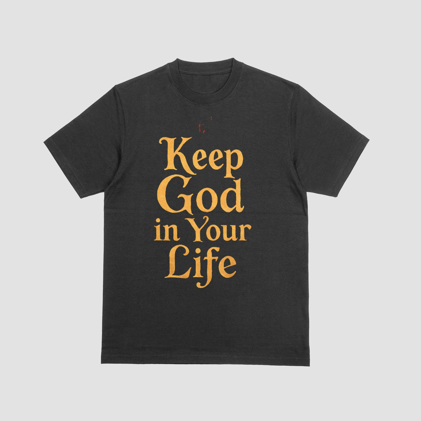 Keep God in Your life tee